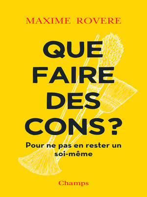 cover image of Que faire des cons ? Pour ne pas en rester un soi-même